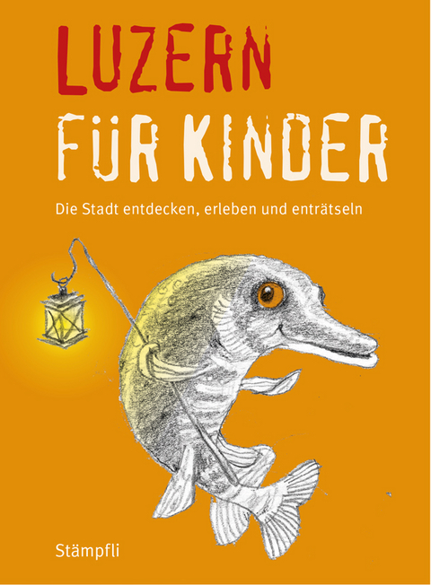 Luzern f&uuml;r Kinder - Katrin Blum, Martina Frei N&auml;geli, Benita Schnidrig