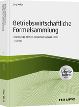 Betriebswirtschaftliche Formelsammlung - inkl. Arbeitshilfen online - J&ouml;rg W&ouml;ltje