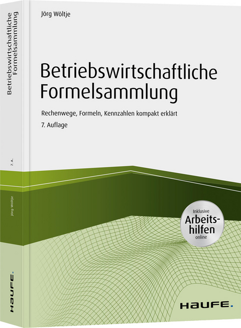 Betriebswirtschaftliche Formelsammlung - inkl. Arbeitshilfen online - J&ouml;rg W&ouml;ltje