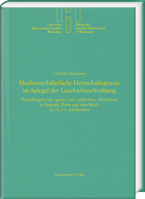 Hochmittelalterliche Herrschaftspraxis im Spiegel der Geschichtsschreibung - Grischa Vercamer