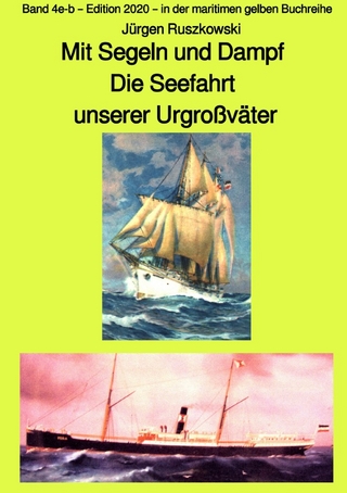 maritime gelbe Reihe bei Jürgen Ruszkowski / Mit Segeln und Dampf Die Seefahrt unserer Urgroßväter - eine Anthologie – Band 4e-a – Edition 2020 – in der maritimen gelben Buchreihe bei Jürgen Ruszkowski
