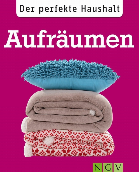 Der perfekte Haushalt: Aufr&auml;umen - Ulrike Lowis