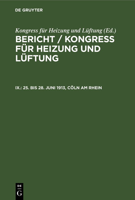 Bericht / Kongress f&uuml;r Heizung und L&uuml;ftung / 25. bis 28. Juni 1913, C&ouml;ln am Rhein - 