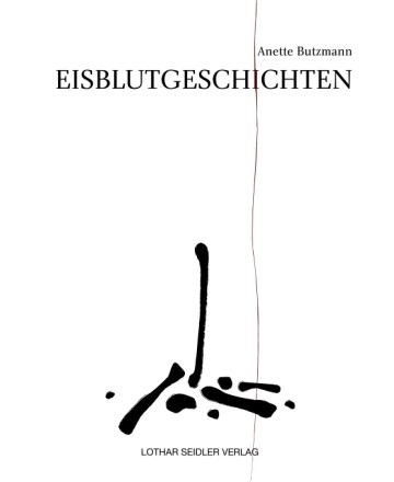 Eisblutgeschichten - Anette Butzmann