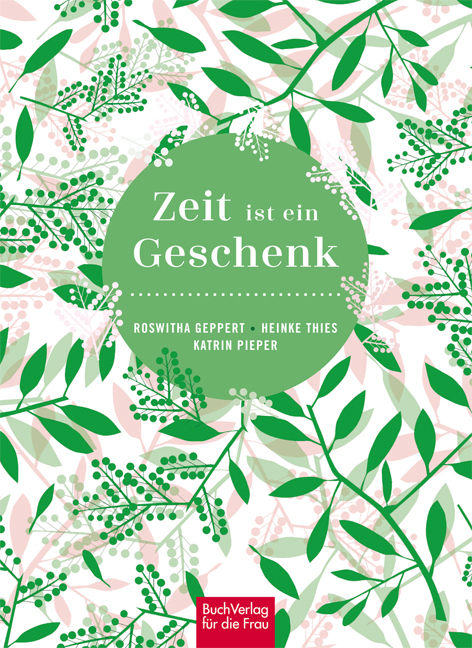 Zeit ist ein Geschenk - Roswitha Geppert, Heinke Thies, Katrin Pieper