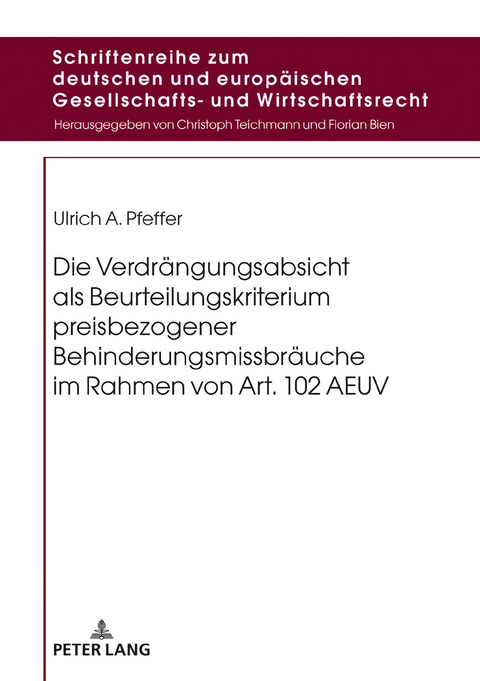 Die Verdraengungsabsicht als Beurteilungskriterium preisbezogener Behinderungsmissbraeuche im Rahmen von Art. 102 AEUV - Ulrich A. Pfeffer