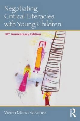 Negotiating Critical Literacies with Young Children -  Vivian Maria Vasquez