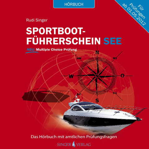 Sportbootf&uuml;hrerschein See - H&ouml;rbuch mit amtlichen Pr&uuml;fungsfragen - Rudi Singer