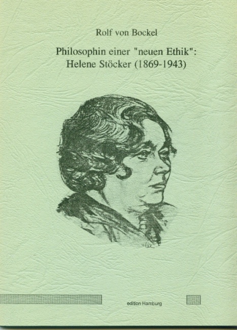 Philosophin einer "neuen Ethik": Helene St&ouml;cker (1869-1943) - Rolf von Bockel