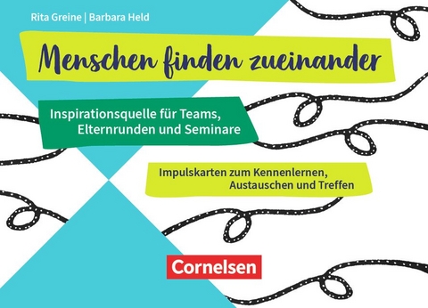 Menschen finden zueinander - Inspirationsquelle f&uuml;r Teams, Elternrunden und Seminare - Rita Greine, Barbara Held