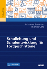Schulleitung und Schulentwicklung f&uuml;r Fortgeschrittene - Johannes Baumann, Thomas G&ouml;tz