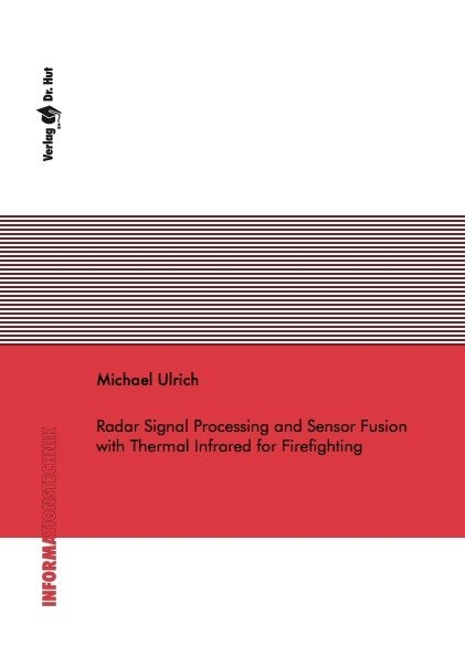 Radar Signal Processing and Sensor Fusion with Thermal Infrared for Firefighting - Michael Ulrich