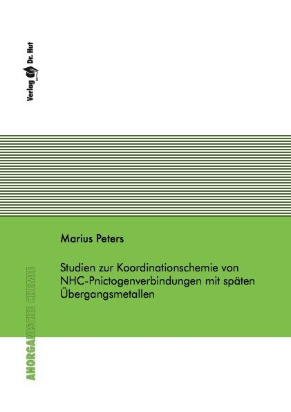 Studien zur Koordinationschemie von NHC-Pnictogenverbindungen mit sp&auml;ten &Uuml;bergangsmetallen - Marius Peters