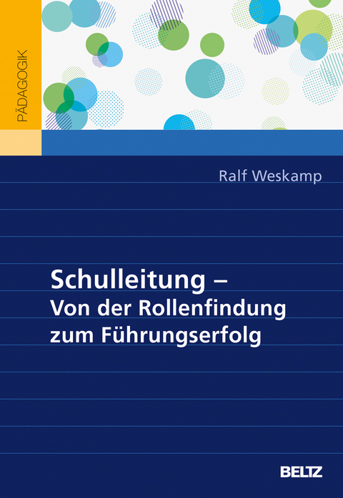 Schulleitung &ndash; von der Rollenfindung zum F&uuml;hrungserfolg - Ralf Weskamp