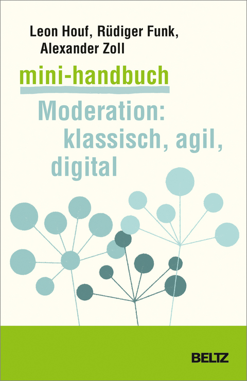 Mini-Handbuch Moderation: klassisch, agil, digital - Leon Houf, R&uuml;diger Funk, Alexander Zoll