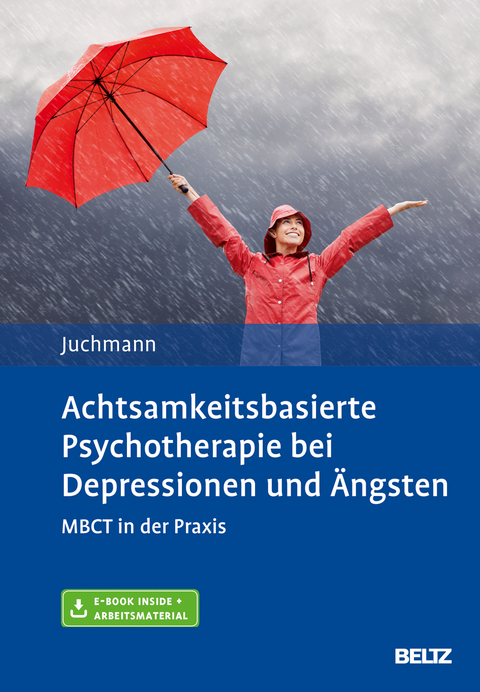 Achtsamkeitsbasierte Psychotherapie bei Depressionen und &Auml;ngsten - Ulrike Juchmann
