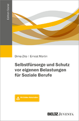 Selbstf&uuml;rsorge und Schutz vor eigenen Belastungen f&uuml;r Soziale Berufe - Dima Zito, Ernest Martin