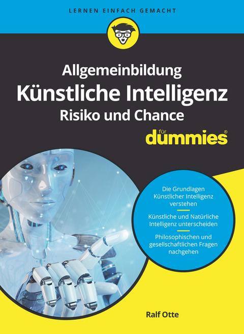 Allgemeinbildung K&uuml;nstliche Intelligenz. Risiko und Chance f&uuml;r Dummies - Ralf Otte
