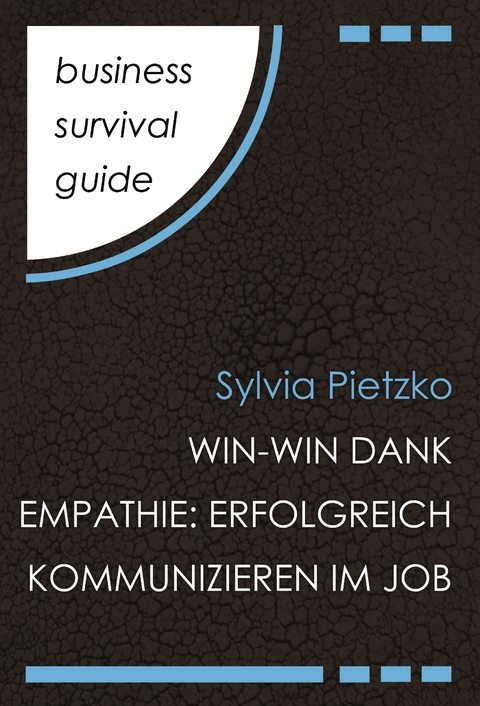 Business Survival Guide: Win-Win dank Empathie - Sylvia Pietzko