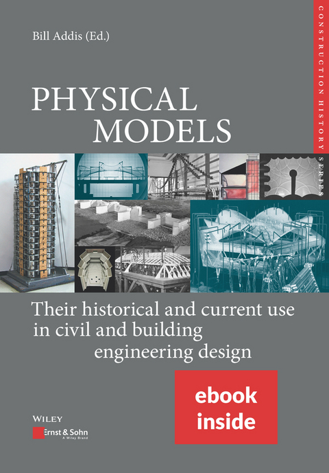PHYSICAL MODELS: Their historical and current use in civil and building engineering design - 