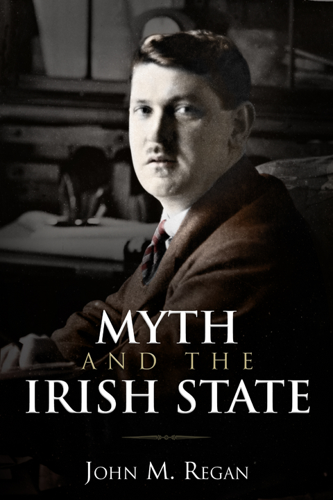 Myth and the Irish State -  John M. Regan