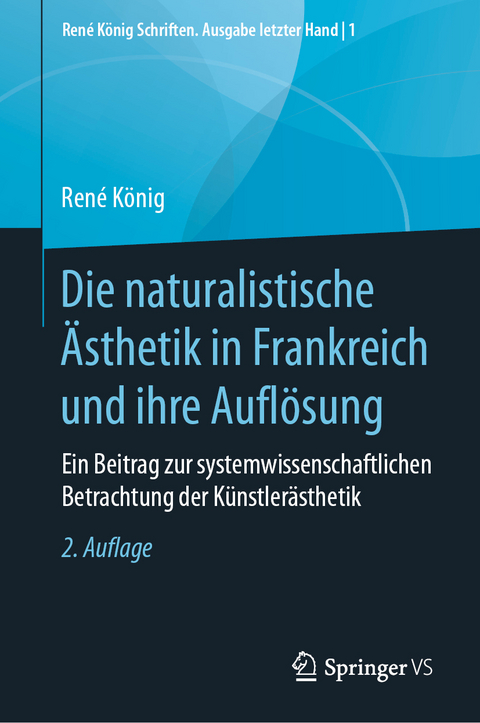 Die naturalistische &Auml;sthetik in Frankreich und ihre Aufl&ouml;sung - Ren&eacute; K&ouml;nig