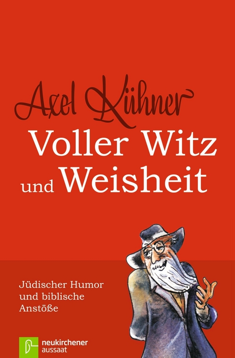 Voller Witz und Weisheit - Axel K&uuml;hner