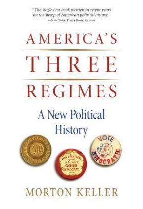 America's Three Regimes -  Morton Keller