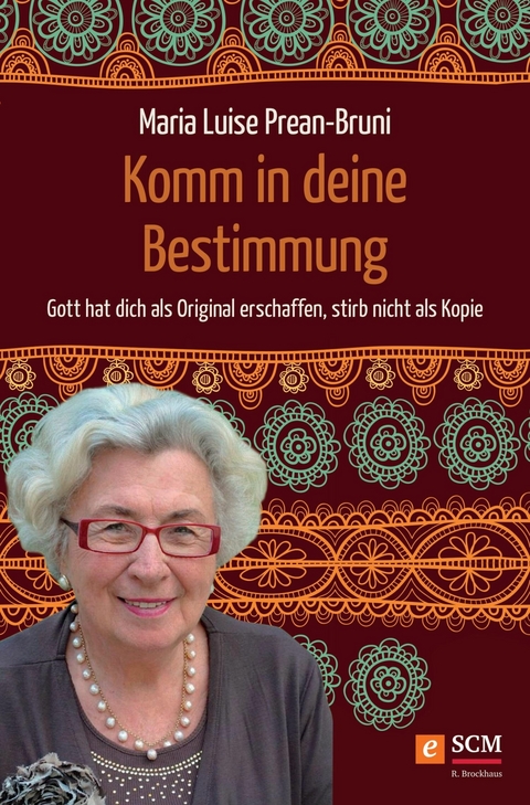 Komm in deine Bestimmung - Maria Prean-Bruni