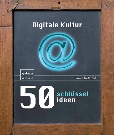 50 Schl&uuml;sselideen Digitale Kultur - Tom Chatfield