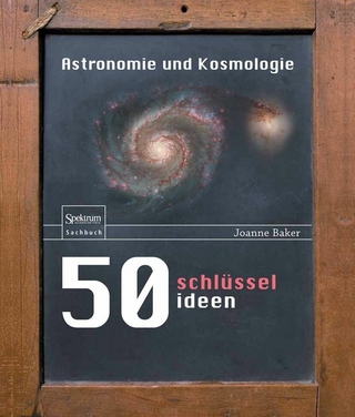 50 Schlüsselideen Astronomie und Kosmologie