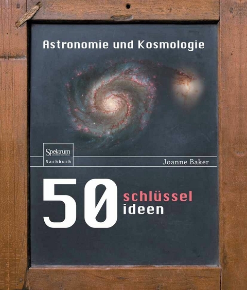 50 Schl&uuml;sselideen Astronomie und Kosmologie - Joanne Baker