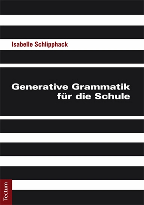 Generative Grammatik f&uuml;r die Schule - Isabelle Schlipphack