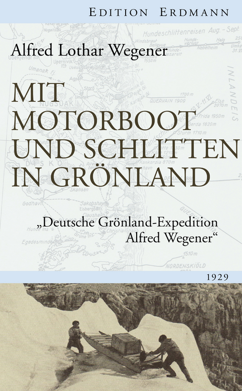 Mit Motorboot und Schlitten in Gr&ouml;nland - Alfred Lothar Wegener