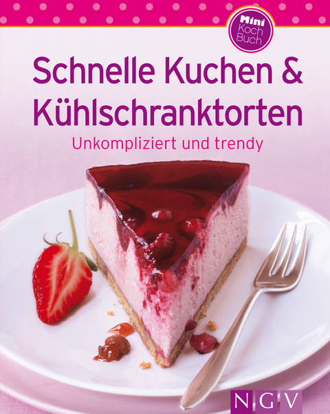 Schnelle Kuchen & K&uuml;hlschranktorten