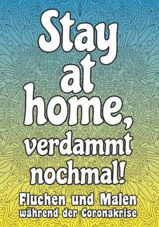 Stay at home, verdammt nochmal!
