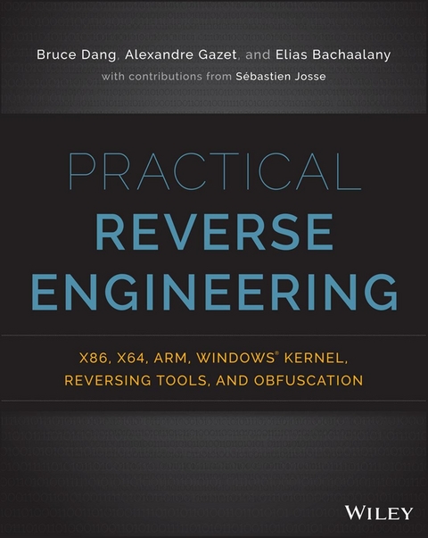 Practical Reverse Engineering - Bruce Dang, Alexandre Gazet, Elias Bachaalany, S&eacute;bastien Josse
