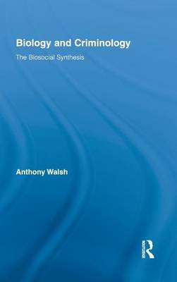 Biology and Criminology -  Anthony Walsh