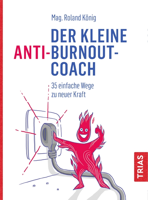 Der kleine Anti-Burnout-Coach - Roland K&ouml;nig