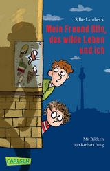 Mein Freund Otto, das wilde Leben und ich - Silke Lambeck