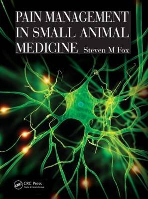 Pain Management in Small Animal Medicine -  Steven Fox