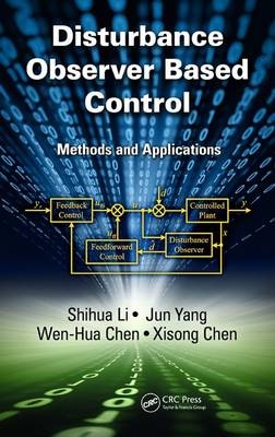 Disturbance Observer-Based Control -  Wen-Hua Chen,  Xisong Chen,  Shihua Li,  Jun Yang
