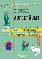 Total aufger&auml;umt &ndash; Eine Anleitung f&uuml;r Chaos Queens - Silke Schmidt