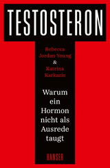 Testosteron - Rebecca Jordan-Young, Katrina Karkazis