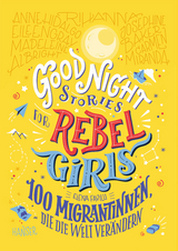 Good Night Stories for Rebel Girls - 100 Migrantinnen, die die Welt ver&auml;ndern - Elena Favilli