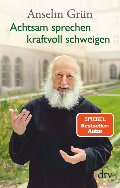 Achtsam sprechen - kraftvoll schweigen - Anselm Gr&uuml;n