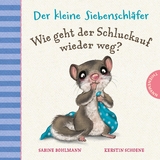 Der kleine Siebenschl&auml;fer: Wie geht der Schluckauf wieder weg? - Sabine Bohlmann