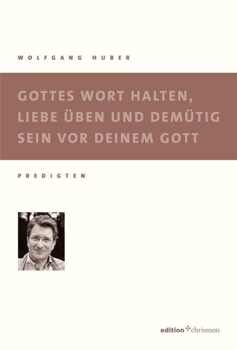 Gottes Wort halten, Liebe &uuml;ben und dem&uuml;tig sein - Wolfgang Huber