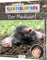Meine gro&szlig;e Tierbibliothek: Der Maulwurf - Dr. Jens Poschadel