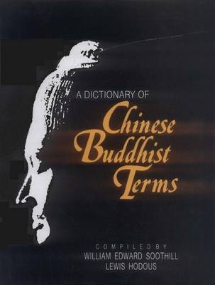 Dictionary of Chinese Buddhist Terms -  W.E Soothill